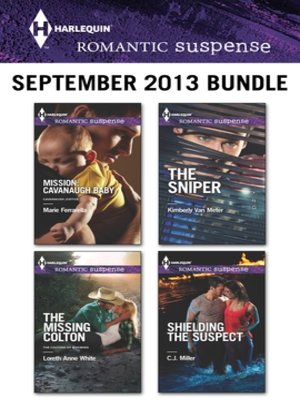 cover image of Harlequin Romantic Suspense September 2013 Bundle: Mission: Cavanaugh Baby\The Missing Colton\The Sniper\Shielding the Suspect